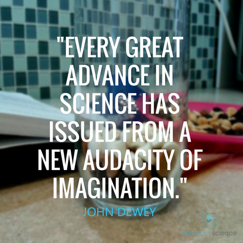 Every great advance in science has issued from a new audacity of imagination. ~ John Dewey