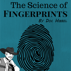 The Science of Fingerprints {Doc Hibbel}