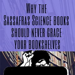 Why the Sassafras Science books should never grace your bookshelves