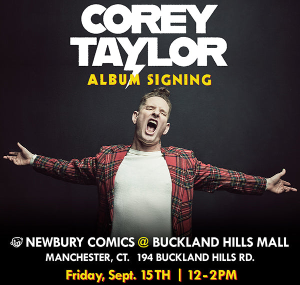 Corey Taylor Album Signing Newbury Comics Buckland Hills Mall location Manchester CT - Friday September 15th 12:00pm - 2:00pm