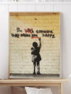 Banksy - Be Someone That Makes YOU Happy
