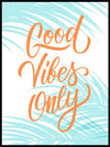 Good Vibes Only - plakat - Plakatbar.no