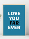 Love You Far Ever - Plakat - Plakatbar.no