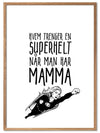 Mamma er en superhelt - Plakat - Plakatbar.no