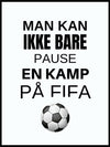 Man kan ikke bare pause - Fifaplakat - Plakatbar.no