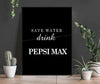 Save water - drink Pepsi Max plakat SORT - Plakatbar.no