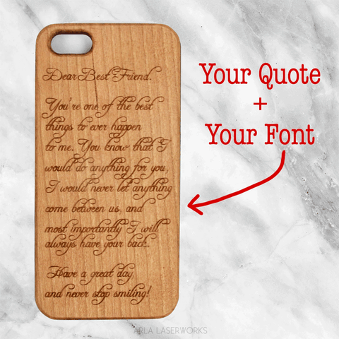your custom quote engraved on a personalized wooden phone case by arla laserworks