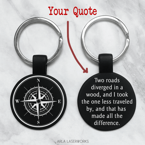 custom engraved keychain. features a detailed compass on one side and a personalized quote or message on the back . permanent laser engraving by arla laserworks. 1" round keychain