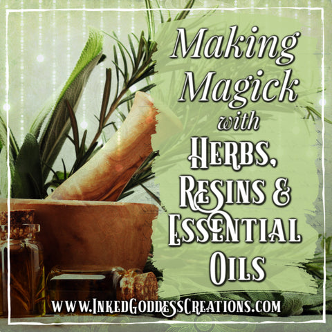 Making Magick with Herbs, Resins, and Essential Oils