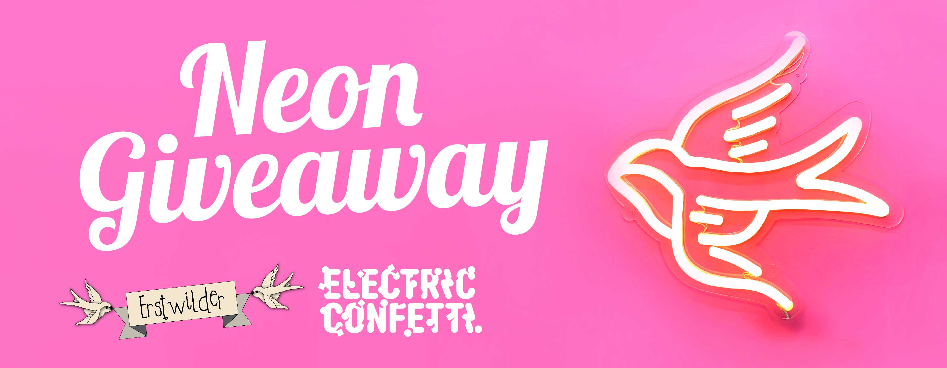 Erstwilder x Electric Confetti Neon Bird Giveaway