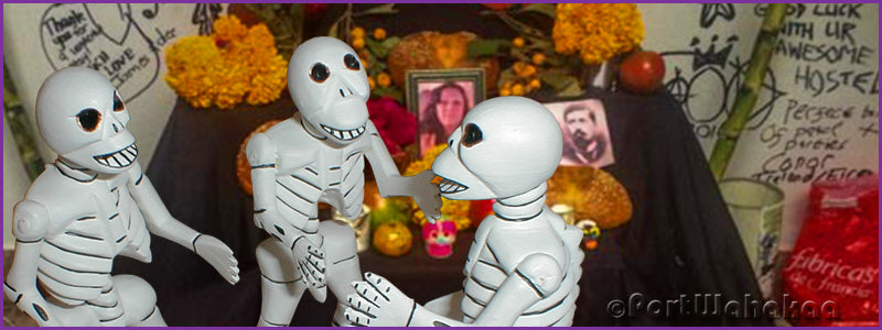 Skeletons Out of the Closet Oaxaca Day of the Dead
