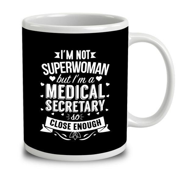 Mug I'm Not a Superwoman But I'm a Secretary So Close Enough 