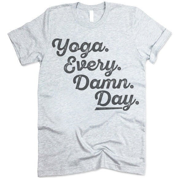 yoga every damn day shirt