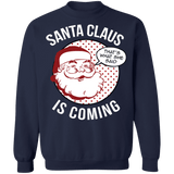 Thats what she said naughty Funny Santa Claus is Coming Ugly Christmas Sweater sweatshirt