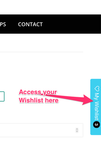 Access Your Wishlist - Click the "Wishlist" tab on the right hand side of any page