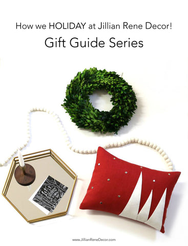 Holiday Gift Guide Series | Jillian Rene Decor