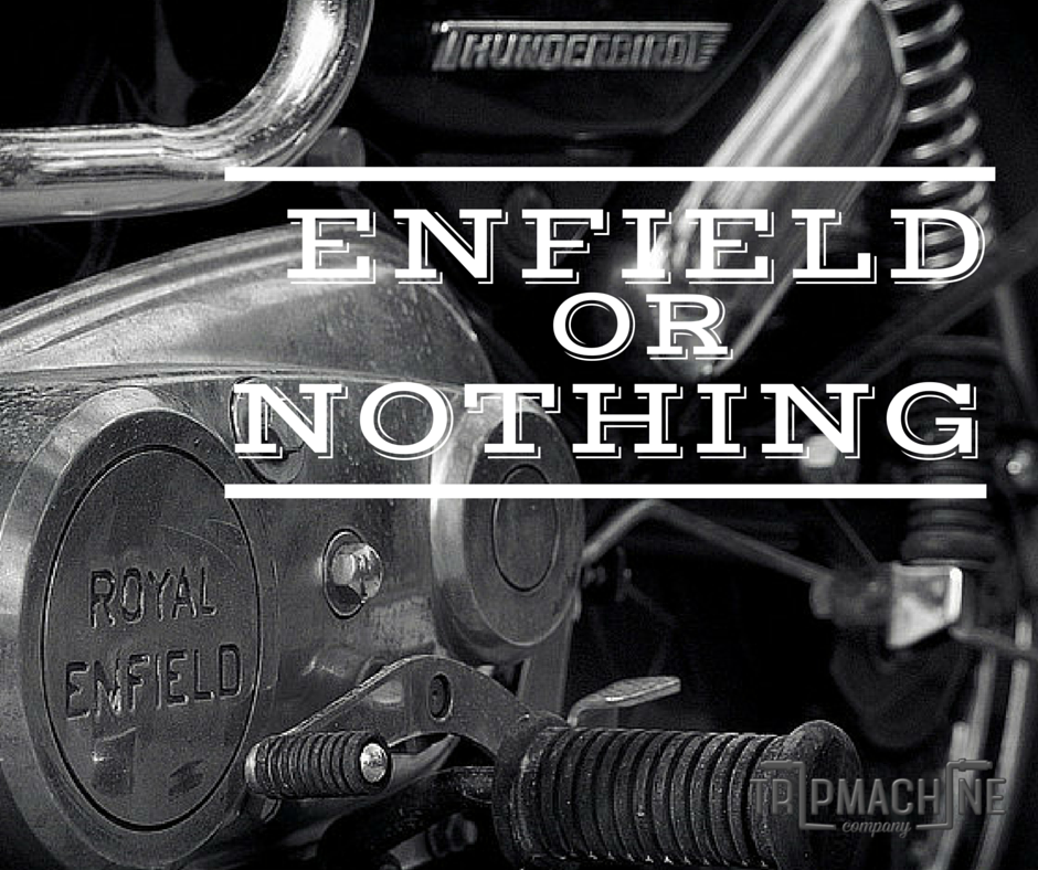 Enfield or Nothing - Trip Machine Company