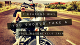 7 REASONS WHY YOU SHOULD TAKE A SOLO MOTORCYCLE TRIP - TRIP MACHINE COMPANY