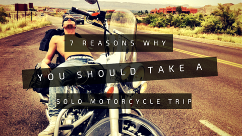 7 Reasons Why you should take a solo Motorcycle Trip - Trip Machine Company