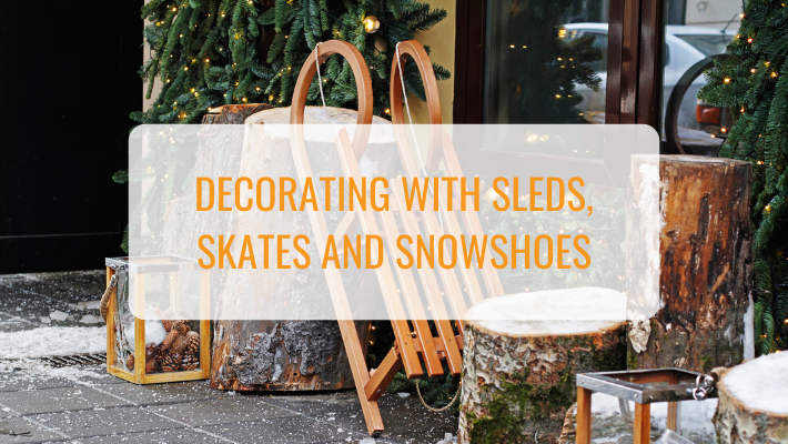 decorating with vintage sleds, snowshoes and skates