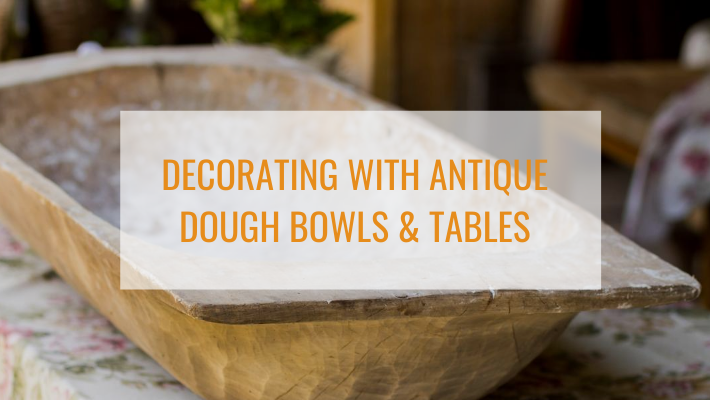 decorating with antique dough bowls