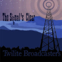 The Signal's Clear/ The Twilite Broadcasters