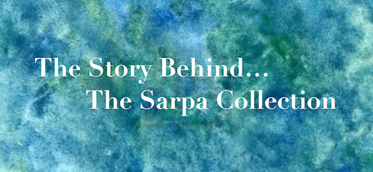 The Story Behind… The Sarpa Collection