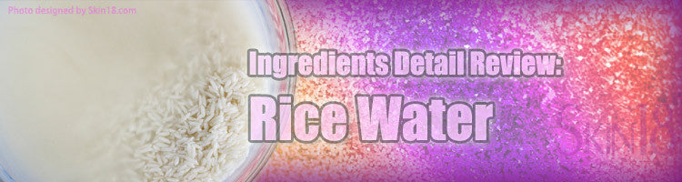 Ingredients detail review: Rice Water