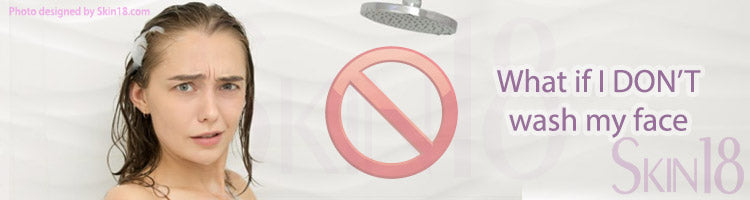 What if I dont wash my face