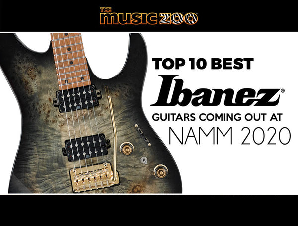 Top 10 Best Ibanez Guitars NAMM 2020
