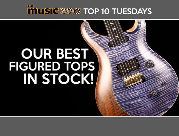 Top 10 Figured Tops In Stock The music Zoo