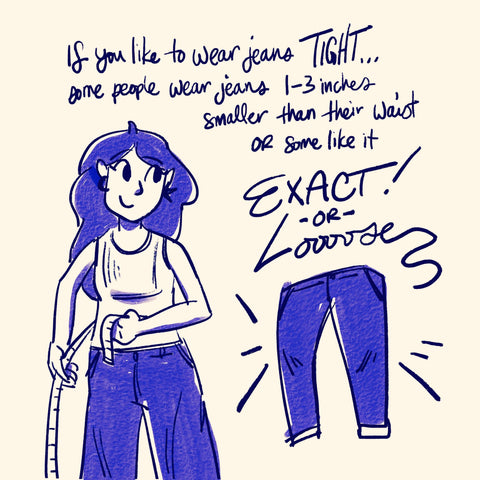 East West Shop x Brenda Chi - How to Measure your Waist Guide. If you like to wear jeans Tight… some people wear jeans 1-3 inches smaller than their waist or some like it Exact or Loose