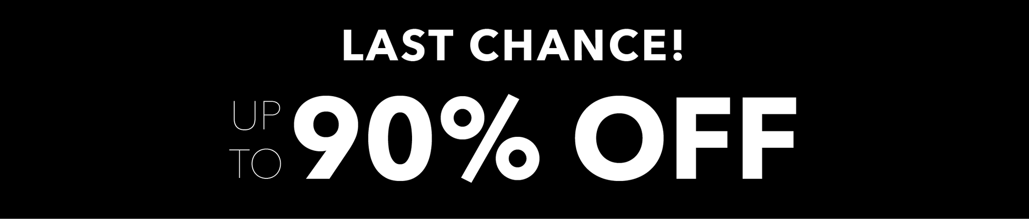 LAST CHANCE up to 90% off