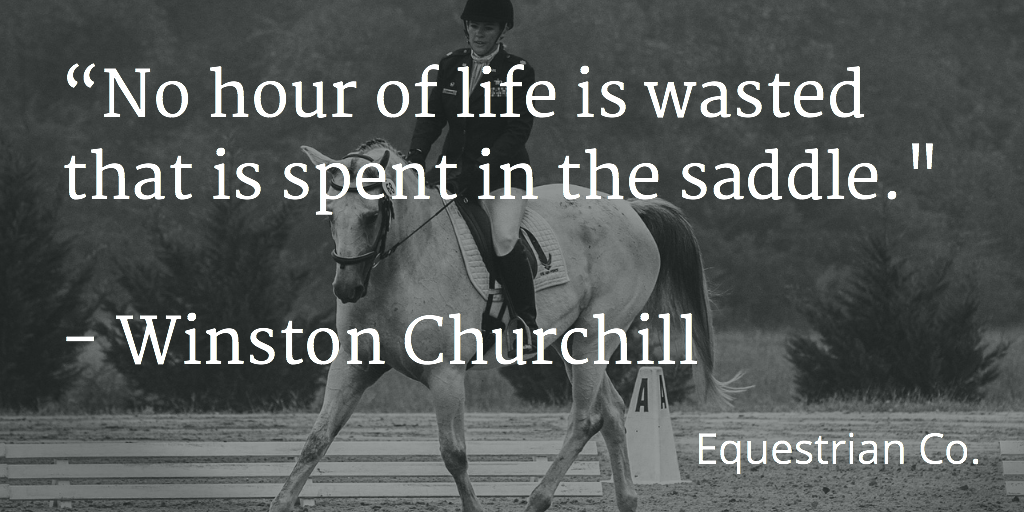 No hour of life is wasted that is spent in the saddle. 