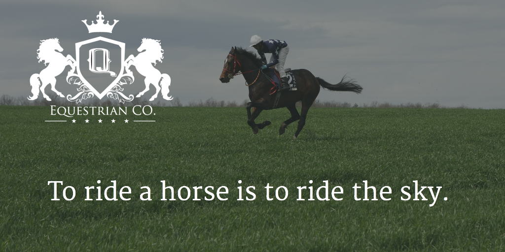 To ride a horse is to ride the sky. 