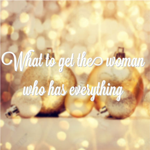 What to get the Woman with everything blog