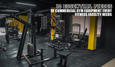 10 Essential Pieces of Commercial Gym Equipment Every Fitness Facility  Needs – Strength and Fitness Supplies