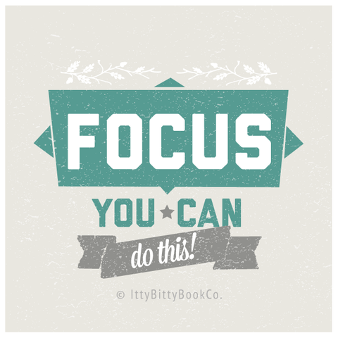 Focus you can do this, motivational quote from itty bitty book co