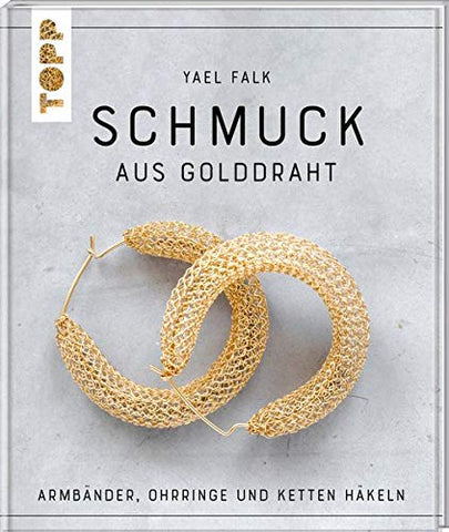 Schmuck aus Golddraht: Armbänder, Ohrringe und Ketten häkeln