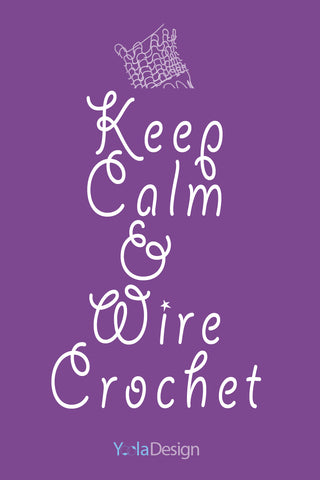 keep calm and wire crochet poster