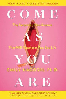 Cover image of book "Come as You Are" by Emily Nagoski, Ph.D.