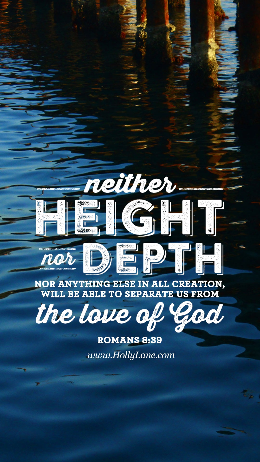 Neither height nor depth, nor anything else in all creation, will be able to separate us from the love of God..." Romans 8:39. Free mobile wallpaper by hollylane.com