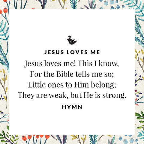 Jesus loves me! This I know, For the Bible tells me so; Little ones to Him belong; They are weak, but He is strong. Hymn