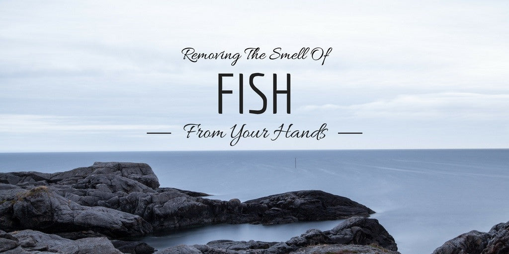 Removing The Smell Of Fish From Your Hands