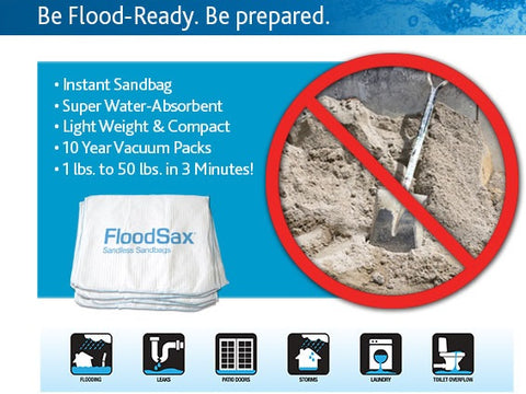 Floodsax is the modern sandbag.  instant quick deplopy lightweight and no more sandbagging and shoveling