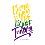 everywhere else it's just Tuesday mobile
