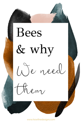 Bees and why we need them