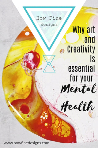 Why Art and Creativity is essential for your Mental Health #MentalHealthAwareness