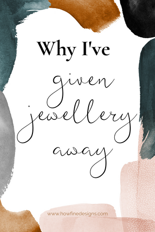 Why I've given Jewellery away