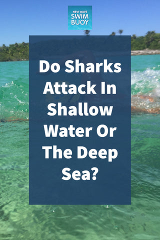 Do Sharks Attack In Shallow Water Or The Deep Sea?